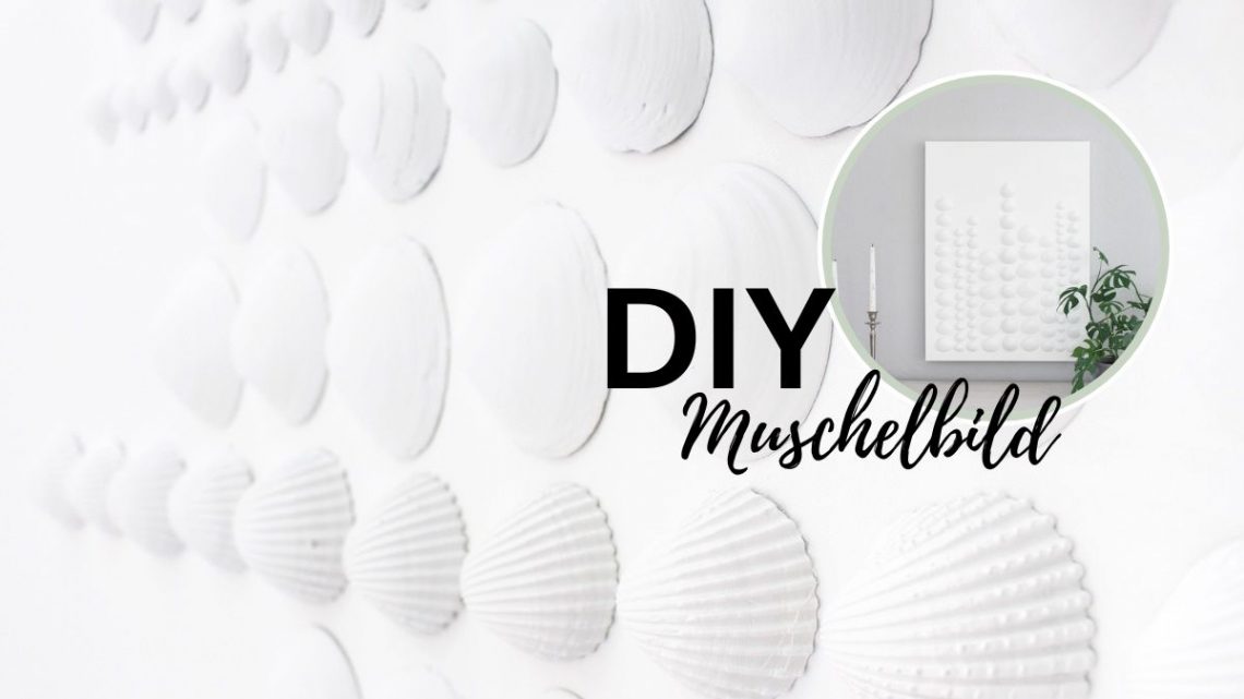 DIY Bild mit Muscheln basteln - Muschelbild | Einfache DIYs für dein Zuhause